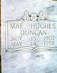  Mary Mae <I>Hughes</I> Duncan