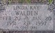  Linda Kay <I>Watson</I> Walden