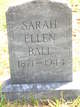  Sarah Ellen <I>Waugh</I> Ball