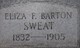  Eliza F. <I>Barton</I> Sweat