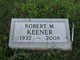  Robert M. “Bob” Keener