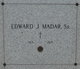  Edward J. Madar Sr.