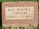  Ray Wendell Douglas