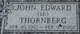  John Edward “Ed” Thornberg