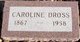  Caroline “Carrie” <I>Speer</I> Dross