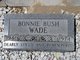  Bonnie <I>Bush</I> Wade