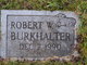  Robert W Burkhalter