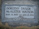 Dorthulia “Dorothy” <I>Taylor</I> McAlister  Watson