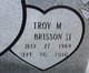  Troy M Brisson II
