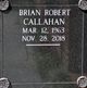 Brian Robert Callahan - Obituary
