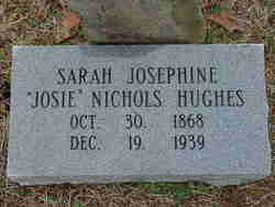 Sarah Josephine “Josie” <I>Nichols</I> Hughes 