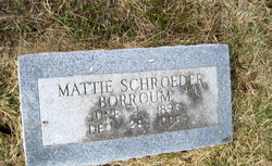 Martha Selma “Mattie” <I>Schroeder</I> Borroum 