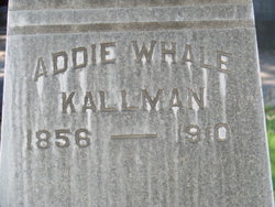 Adeline “Addie” <I>Whale</I> Kallman 