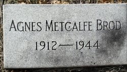 Agnes <I>Metcalfe</I> Brod 