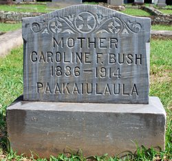 Caroline Paakaiulaula “Carrie” <I>French</I> Bush 