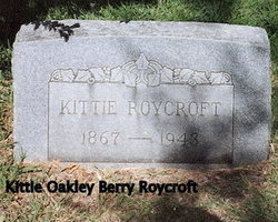 Kate Oakley “Kittie” <I>Berry</I> Roycroft 