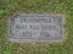 Mary <I>Hall</I> Brown 